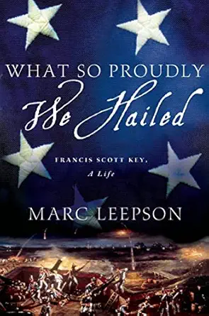 what so proudly we hailed francis scott key a life 1st edition marc leepson 1137278285, 978-1137278289