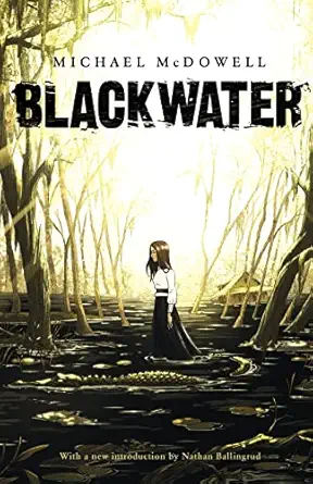 blackwater the complete saga 1st edition michael mcdowell ,nathan ballingrud 1943910812, 978-1943910816