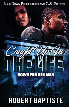 caught up in the life down for her man 1st edition robert baptiste 1951081730, 978-1951081737