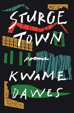 sturge town poems 1st edition kwame dawes 1324076313, 978-1324076315
