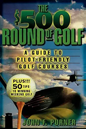 the $500 round of golf a guide to pilot friendly golf courses 1st edition purner 0071409734, 978-0071409735
