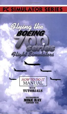 flying the b700 series flight simulators 1st edition mike ray 0936283106, 978-0936283104