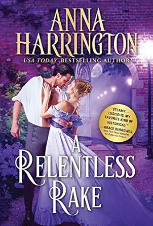 a relentless rake riveting seductive regency romance 1st edition anna harrington 1728242932, 978-1728242934