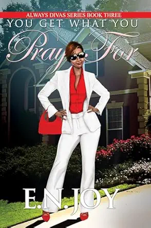 you get what you pray for always divas series book three 1st edition e n joy 1601626975, 978-1601626974
