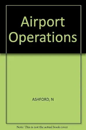airport operations 1st edition norman ashford ,h p martin stanton ,clifton a moore 0471896136, 978-0471896135
