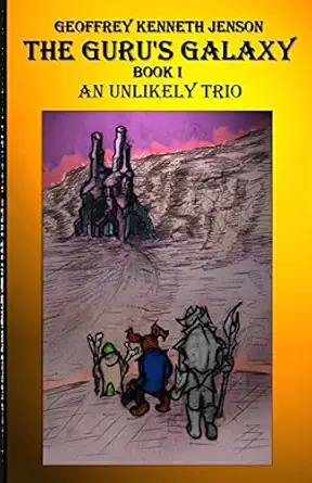 the gurus galaxy book i an unlikely trio 1st edition geoffrey kenneth jenson 1497544696, 978-1497544697