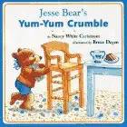 jesse bears yum yum crumble 1st edition nancy white carlstrom ,bruce degen 0689717180, 978-0689717185
