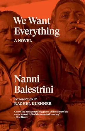 we want everything a novel 1st edition nanni balestrini ,rachel kushner 1784783692, 978-1784783693