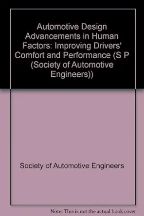 automotive design advancements in human factors improving drivers comfort and performance 1st edition society