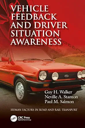 vehicle feedback and driver situation awareness 1st edition guy h walker ,neville a stanton ,paul m salmon