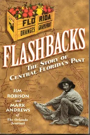 flashbacks the story of central floridas past 1st edition jim robison ,mark andrews 1569430519, 978-1569430514