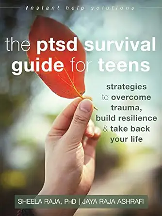 the ptsd survival guide for teens strategies to overcome trauma build resilience and take back your life 1st