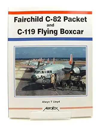 fairchild c 82 packet /and c 119 flying boxcar 1st edition alwyn t lloyd 1857802012, 978-1857802016