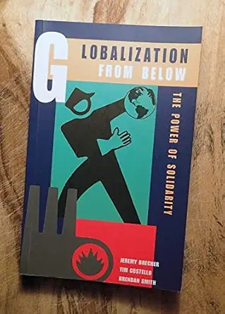 globalization from below 1st edition jeremy brecher ,tim costello ,brendan smith 0896086224, 978-0896086227