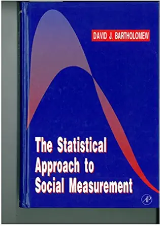 the statistical approach to social measurement 1st edition david j bartholomew 0120798603, 978-0120798605