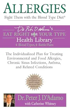 allergies fight them with the blood type diet the individualized plan for treating environmental and food