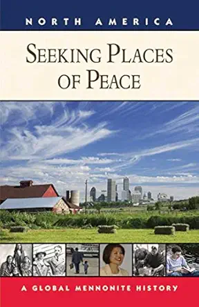 Seeking Places Of Peace A Global Mennonite History