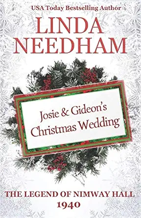 the legend of nimway hall 1940 josie and gideons christmas wedding 1st edition linda needham 1940904064,