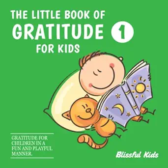 the little book of gratitude for kids 1 book #1 in a series of gratitude books for kids gratitude for