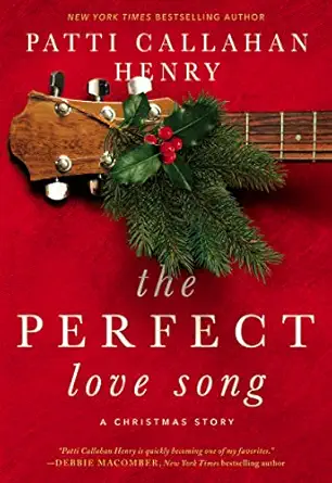the perfect love song 1st edition patti callahan henry 0785226222, 978-0785226222