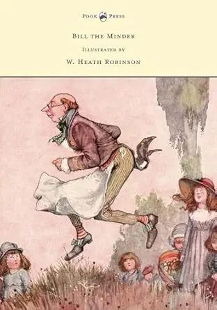 bill the minder illustrated by w heath robinson 1st edition w heath robinson 1473334659, 978-1473334656