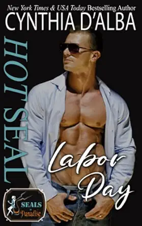 hot seal labor day 1st edition cynthia d\\\\\\\'alba ,paradise authors 1946899321, 978-1946899323