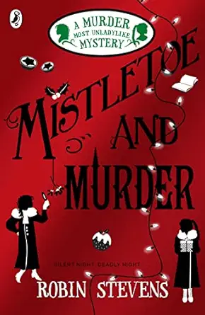 murder most unladylike 5 mistletoe and mur 1st edition robin stevens 0141369728, 978-0141369723