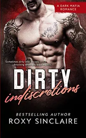 dirty indiscretions a dark mafia romance 1st edition roxy sinclaire ,teresa banschbach ,resplendent media