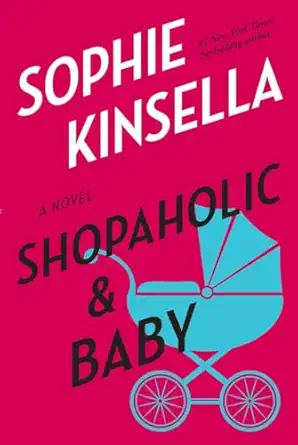 shopaholic and baby a novel book cover may vary 1st edition sophie kinsella 0385338716, 978-0385338714