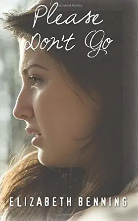 please dona t go 1st edition elizabeth benning 1535532939, 978-1535532938