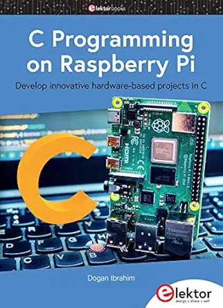 c programming on raspberry pi 1st edition dogan ibrahim 3895764310, 978-3895764318