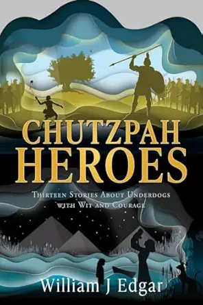 chutzpah heroes thirteen stories about underdogs with wit and courage 1st edition william j edgar ,susan