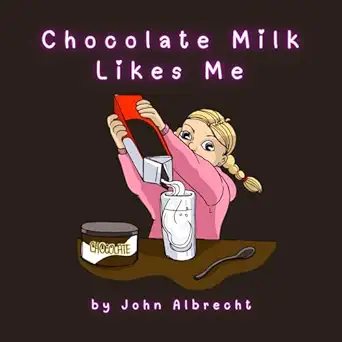 chocolate milk likes me 1st edition john albrecht ,chris ashby 0979128285, 978-0979128288