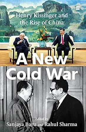 a new cold war henry kissinger and the rise of china 1st edition sanjaya baru ,rahul sharma 935422718x,