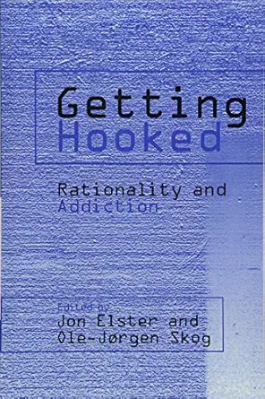 getting hooked rationality and addiction 1st edition jon elster ,ole ja rgen skog 0521038790, 978-0521038799