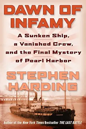 dawn of infamy a sunken ship a vanished crew and the final mystery of pearl harbor 1st edition stephen