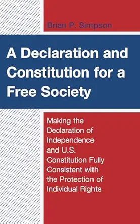 a declaration and constitution for a free society making the declaration of independence and u s constitution