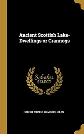 Ancient Scottish Lake Dwellings Or Crannogs