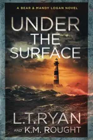 under the surface a bear and mandy logan mystery 1st edition l t ryan ,k m rought 1685330614, 978-1685330613