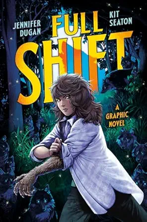 full shift a graphic novel 1st edition jennifer dugan ,kit seaton 0593529855, 978-0593529850