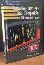 repairing ibm pcs and compatibles an illustrated guide 1st edition hordeski 8306390040, 978-0830639007