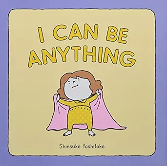 i can be anything 1st edition shinsuke yoshitake 1452180385, 978-1452180380