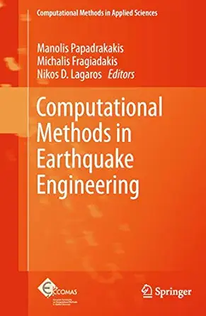 computational methods in earthquake engineering 1st edition manolis papadrakakis ,michalis fragiadakis ,nikos
