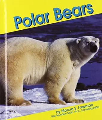 polar bears 1st edition marcia s freeman ,gail saunders smith 0736800999, 978-0736800990