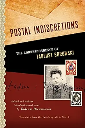 postal indiscretions the correspondence of tadeusz borowski 1st edition tadeusz drewnowski ,alicia nitecki