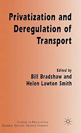 privatization and deregulation of transport 1st edition w bradshaw ,h lawton smith 0333790391, 978-0333790397