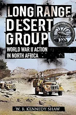 Long Range Desert Group Reconnaissance And Raiding Behind Enemy Lines