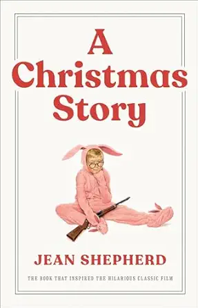 a christmas story the book that inspired the hilarious classic film 1st edition jean shepherd 0767916220,