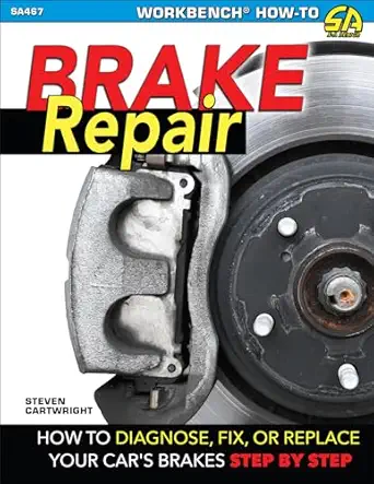 brake repair op/hs how to diagnose fix or replace your cars brakes step by step 1st edition steven cartwright