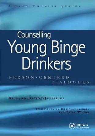 counselling young binge drinkers person centred dialogues 1st edition richard bryant jefferies 1846190592,